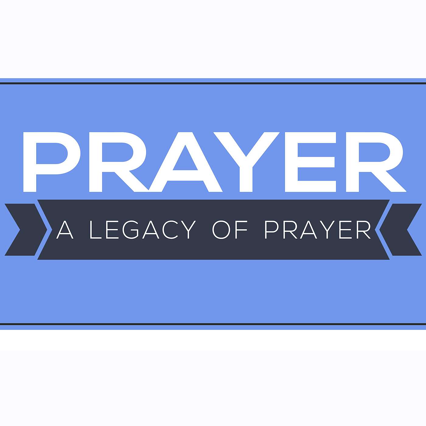 Pastor Tom - 07/15/18 - A Legacy of Prayer