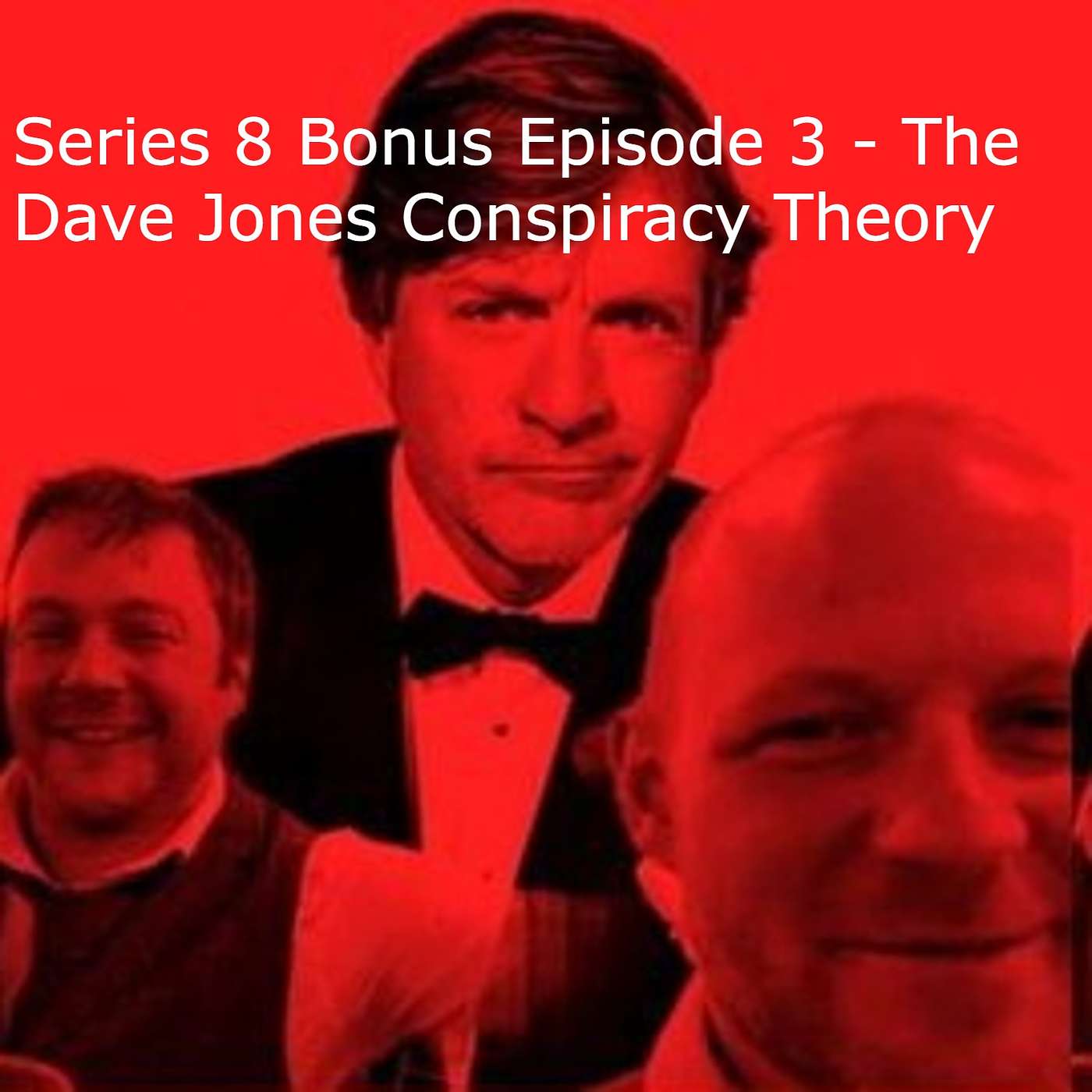 Series 8 Bonus Episode 3- The Dave Jones Conspiracy