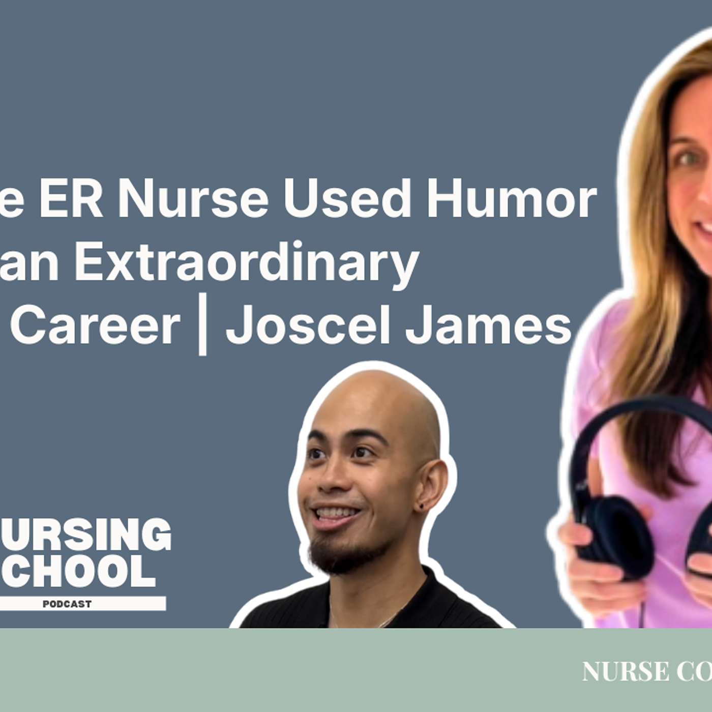 How One ER Nurse Used Humor to Build an Extraordinary Nursing Career | Joscel James episode artwork