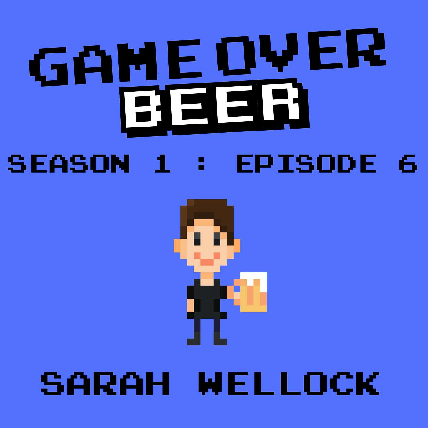 S1 Ep6: Game Over Beer with Sarah Wellock