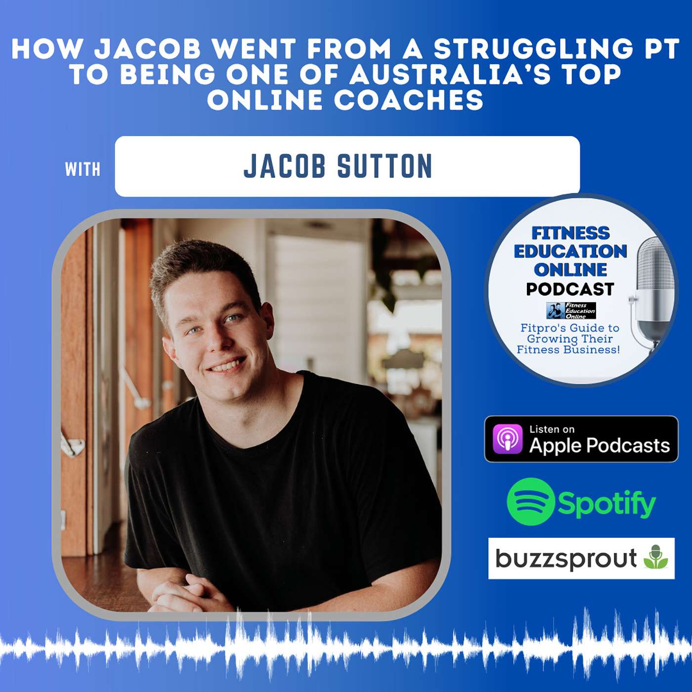 Ep 303: How Jacob went from a struggling PT to being one of Australia’s top online coaches with Jacob Sutton