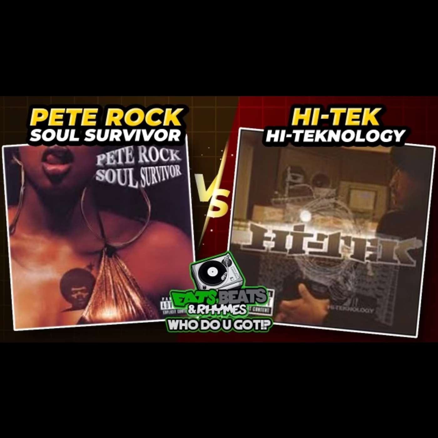 PETE ROCK Vs HI-TEK / SOUL SURVIVOR Vs HI-TEKNOLOGY / MASTER OF THE BEATS / WHO DO U GOT!?