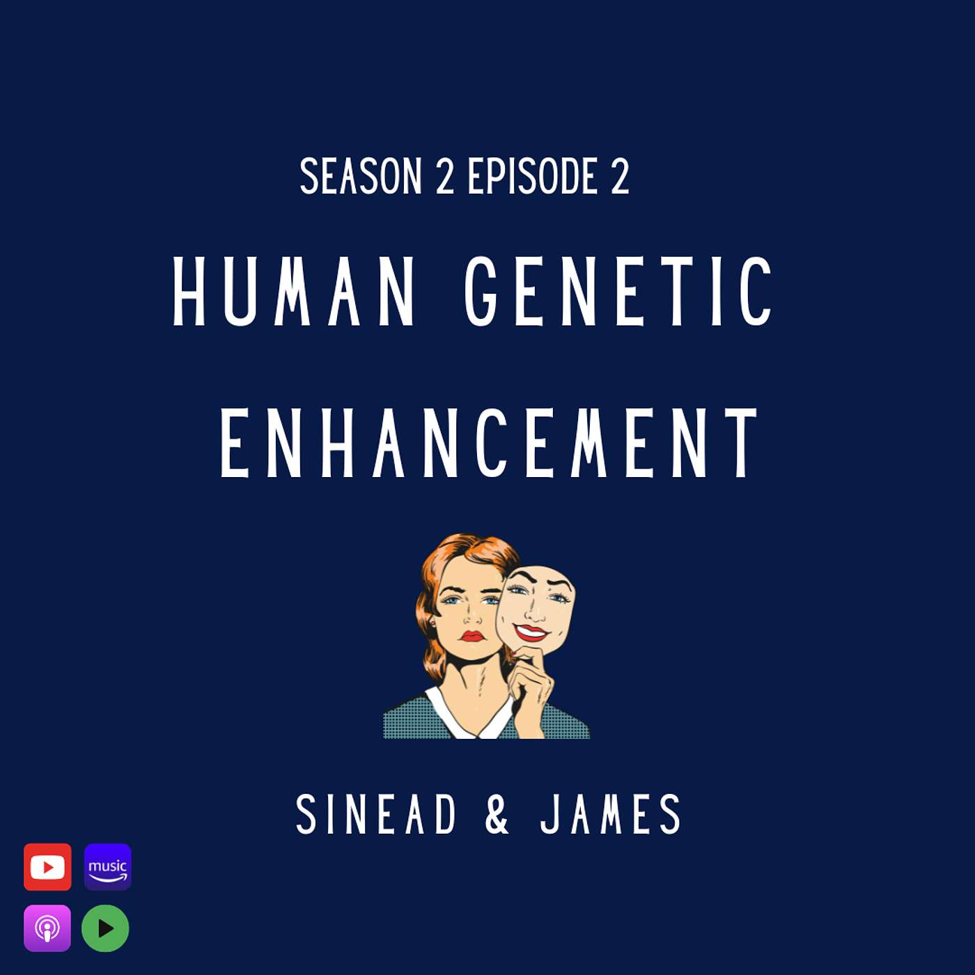 Human Genetic Enhancement with Sinead & James Human Genetic Enhancement with Sinead & James