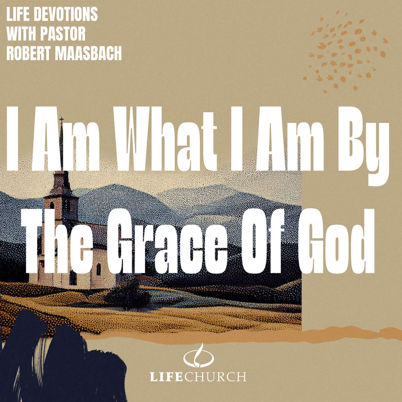 I Am What I Am By The Grace Of God - 4.4.26