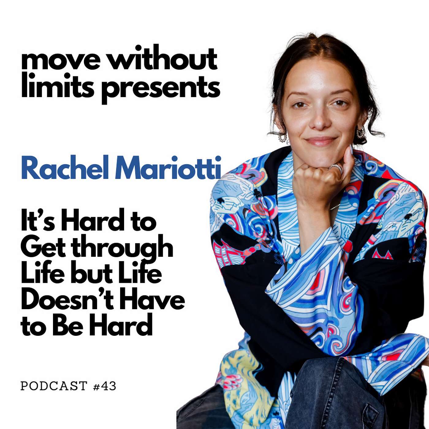 43| Rachel Mariotti: It’s Hard to Get through Life but Life Doesn’t Have to Be Hard