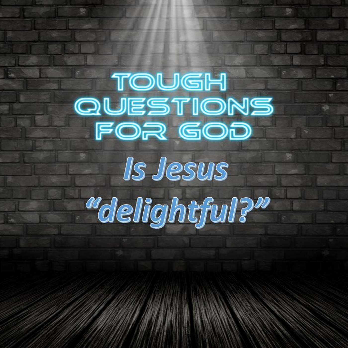 Is Jesus delightful?