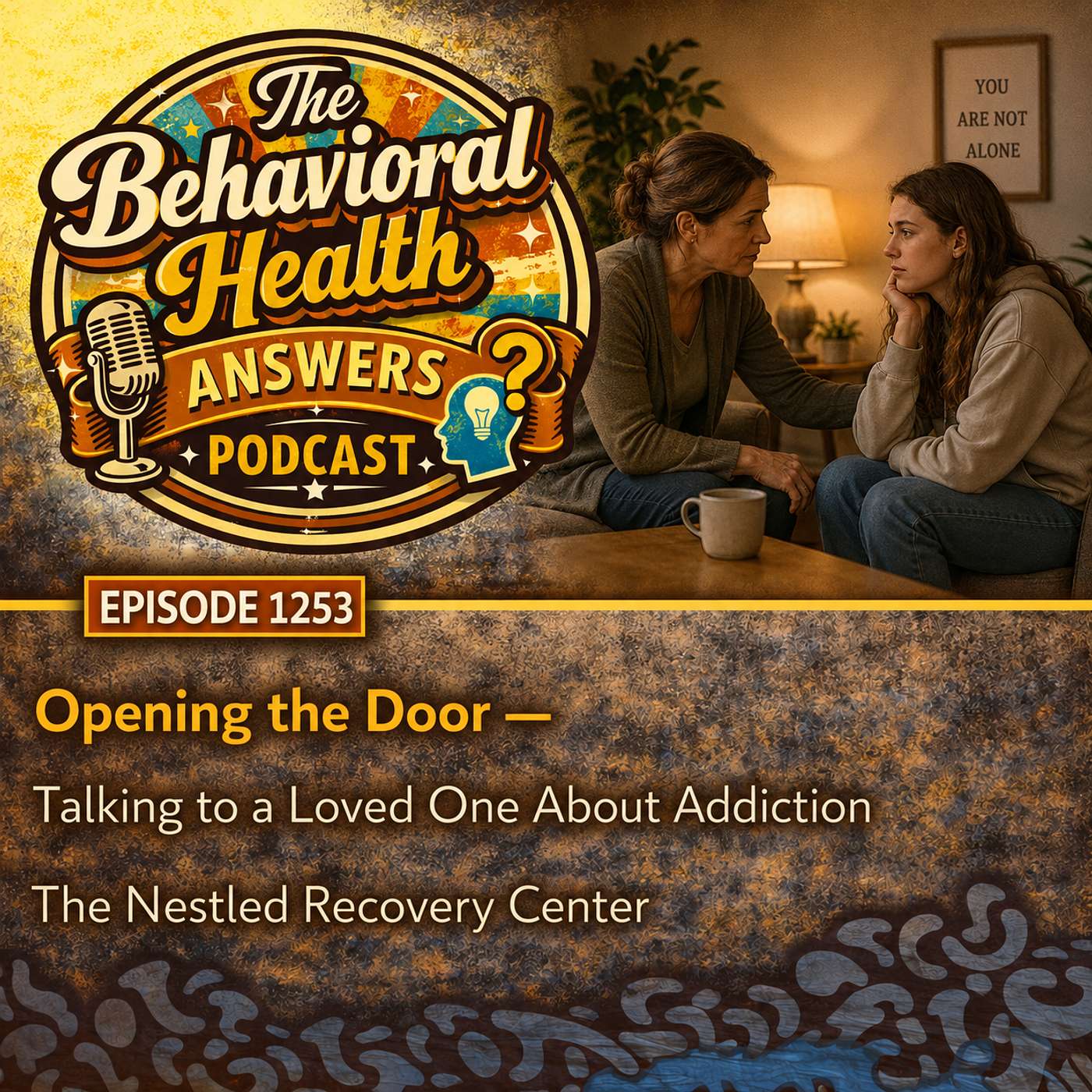 Episode 1253: Opening the Door - Talking to a Loved One About Addiction | The Nestled Recovery Center episode artwork