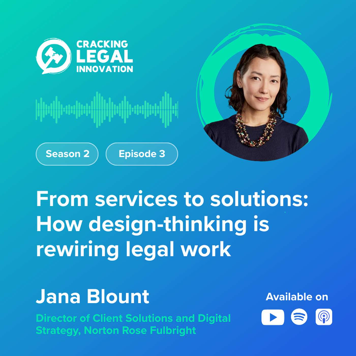 From services to solutions: How design-thinking is rewiring legal work – Jana Blount, Director of Client Solutions and Digital Strategy at Norton Rose Fulbright