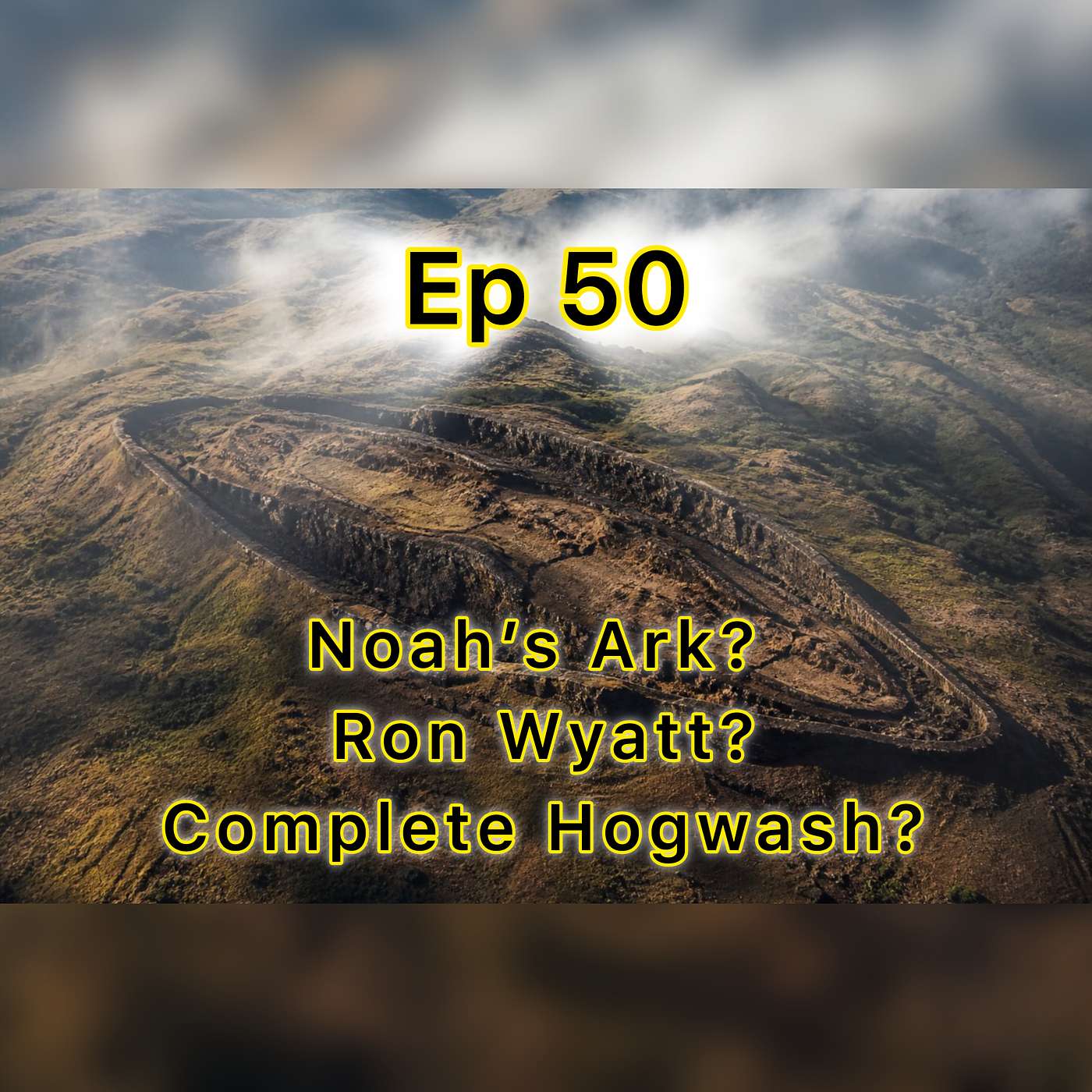 Ep 50: Noah’s Ark, Ron Wyatt, and the Problem of Dismissal - When Evidence Gets Buried Under Reputation episode artwork