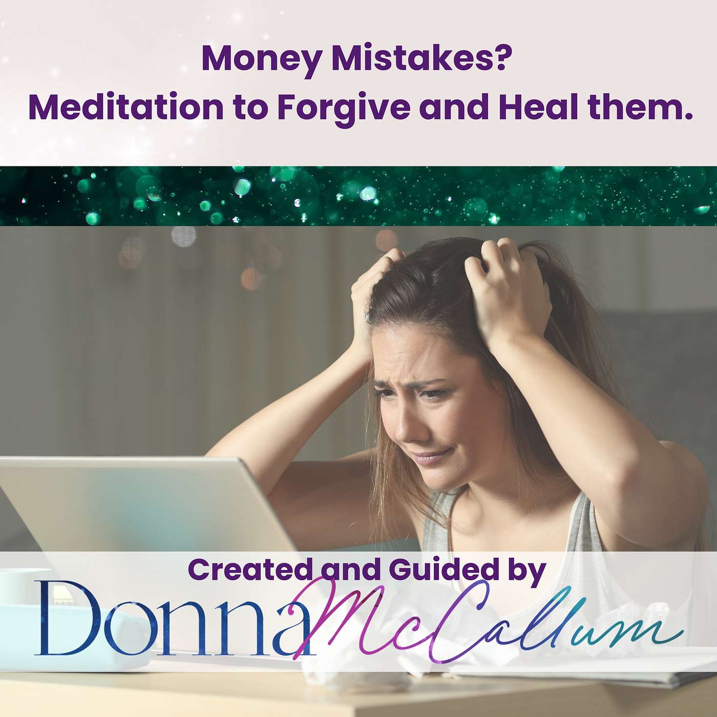 Guided Meditations with Donna McCallum - Money Mistakes? Meditation to Forgive and Heal them