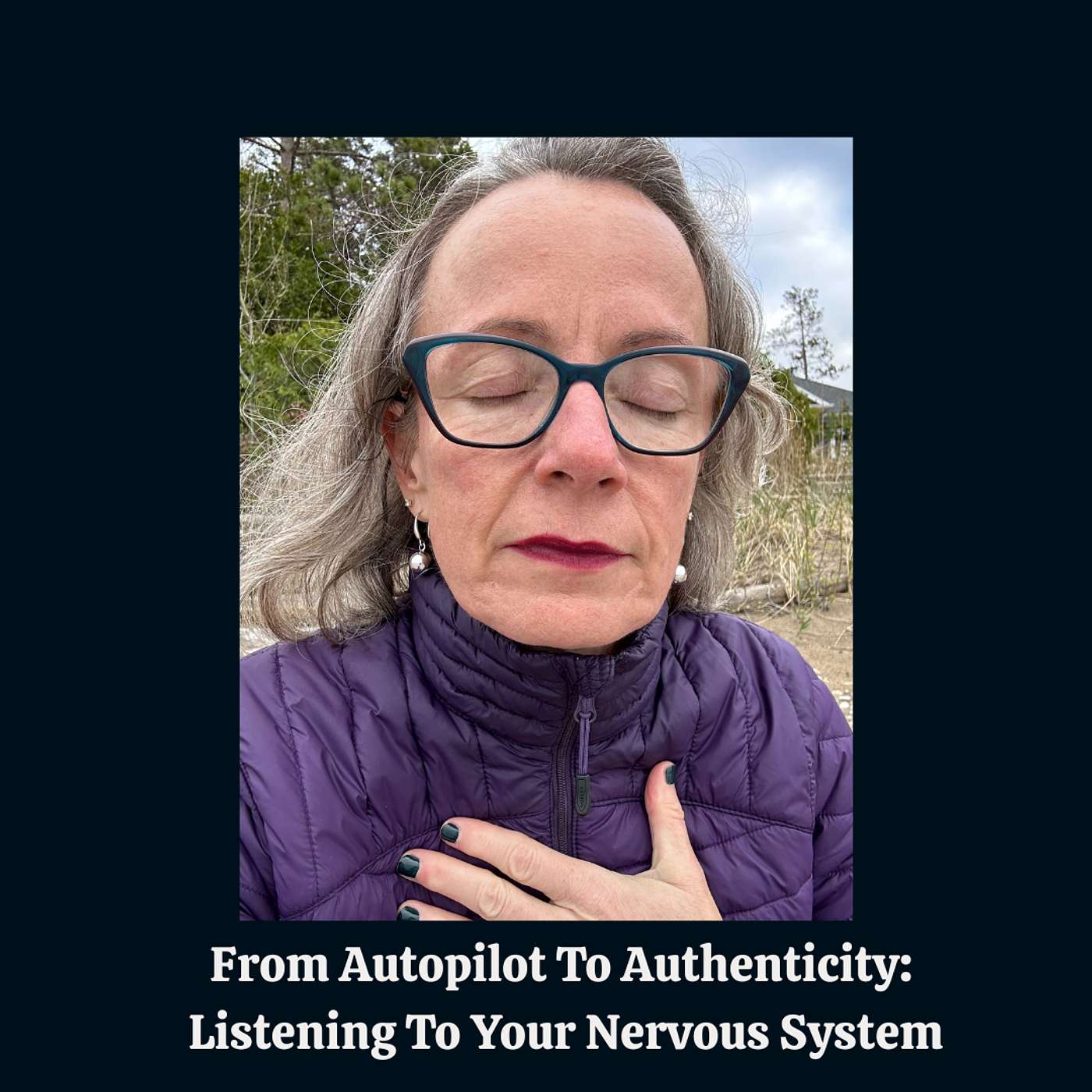 E174: From Autopilot To Authenticity: Listening To Your Nervous System E174: From Autopilot To Authenticity: Listening To Your Nervous System