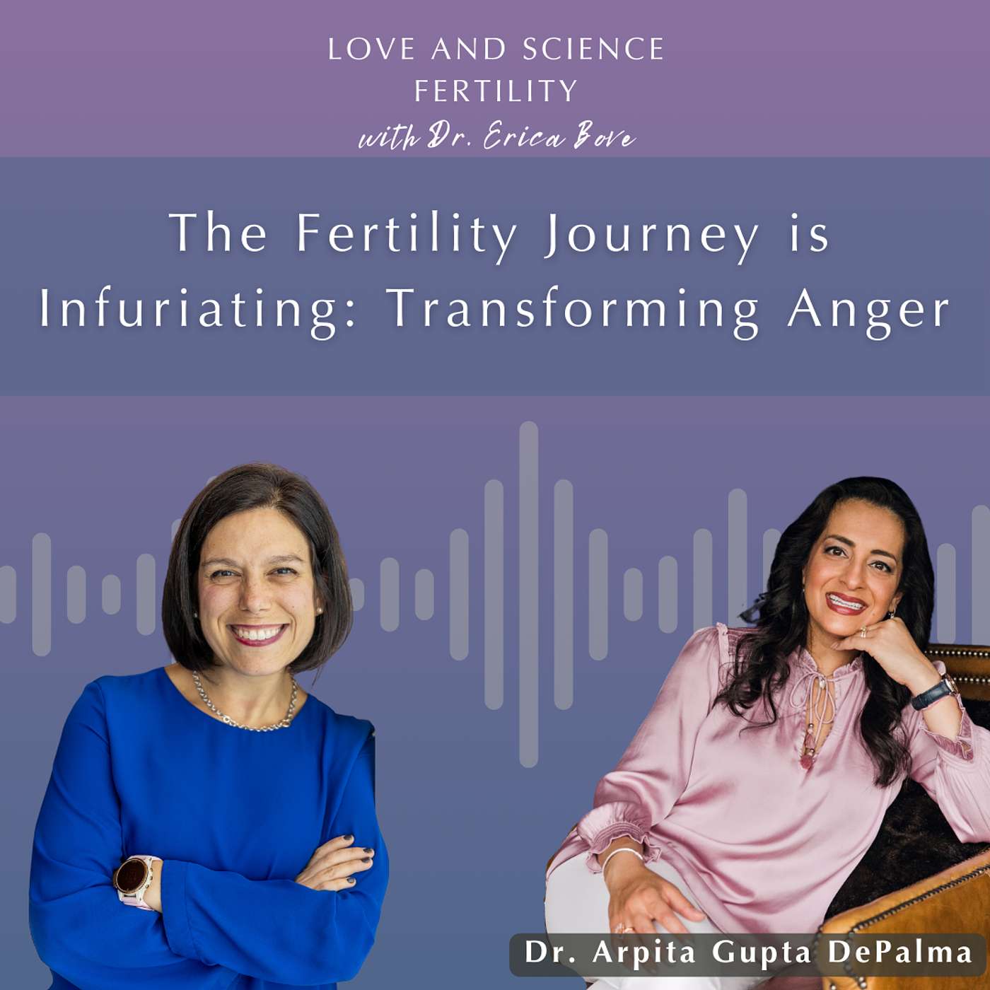 The Fertility Journey is Infuriating: Transforming Anger with Dr. Arpita Gupta DePalma episode artwork