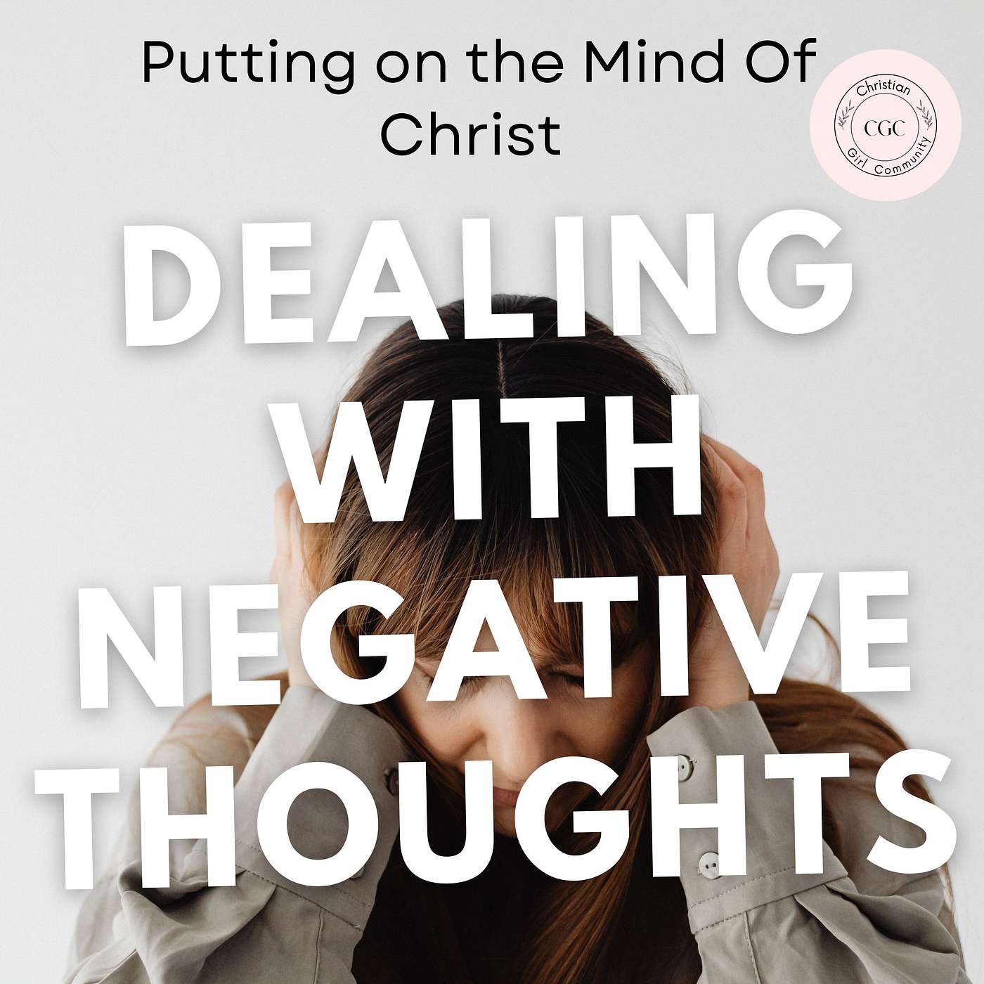Dealing with Negative Thoughts  (Putting On The Mind Of Christ) episode artwork