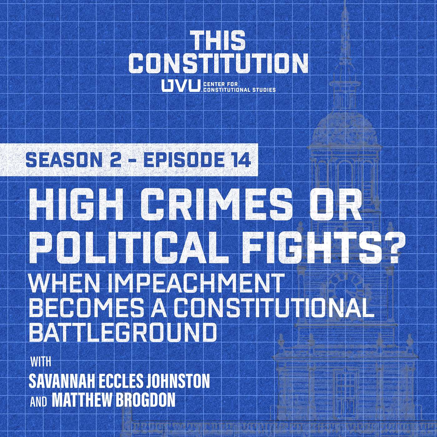 Season 2, Episode 14 | High Crimes or Political Fights? When Impeachment Becomes a Constitutional Battleground