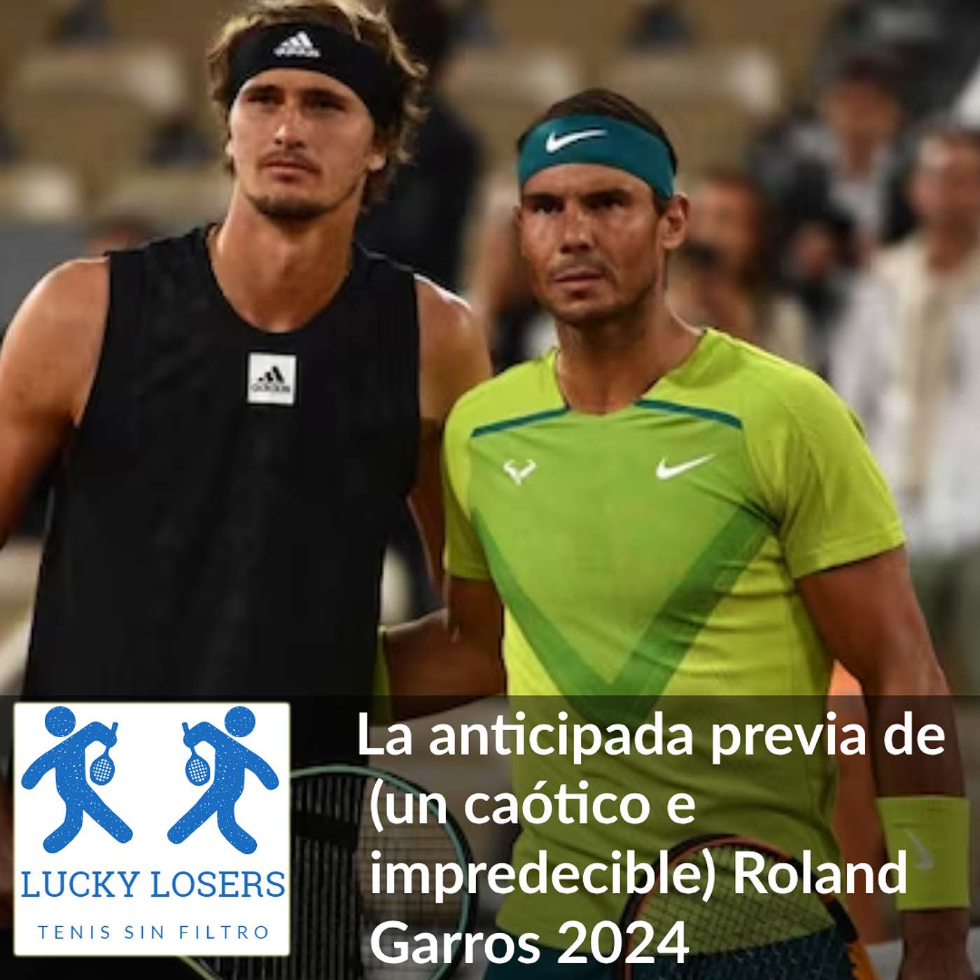25/may/2024 - La anticipada previa de (un caótico e impredecible) Roland Garros 2024
