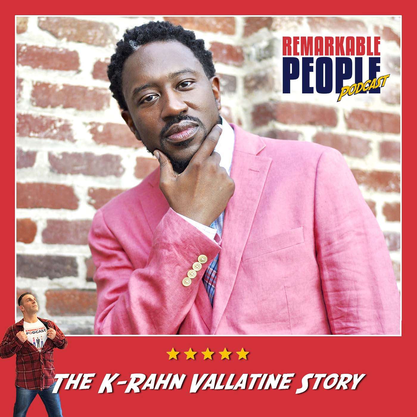 Being the Person You Always Wanted to Follow, Making a Difference, & Living Above the Hype with K-Rahn Vallatine episode artwork
