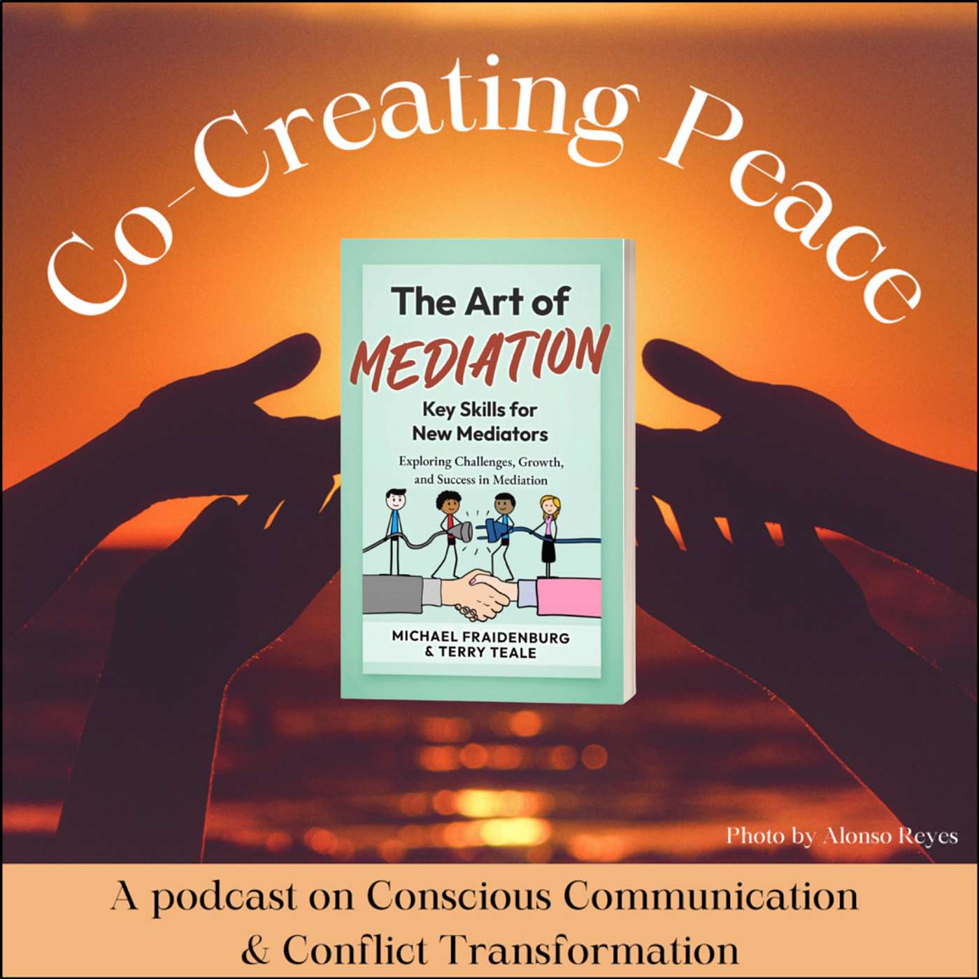 Co-creating Peace Episode #136 – "From Conflict to Collaboration: The Art of Mediation”