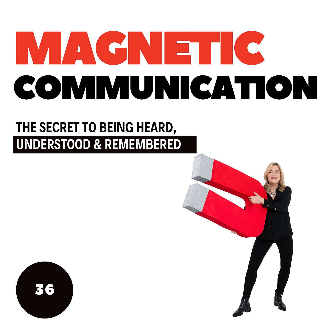 Magnetic Communication: The Secret to Being Heard, Understood & Remembered episode artwork