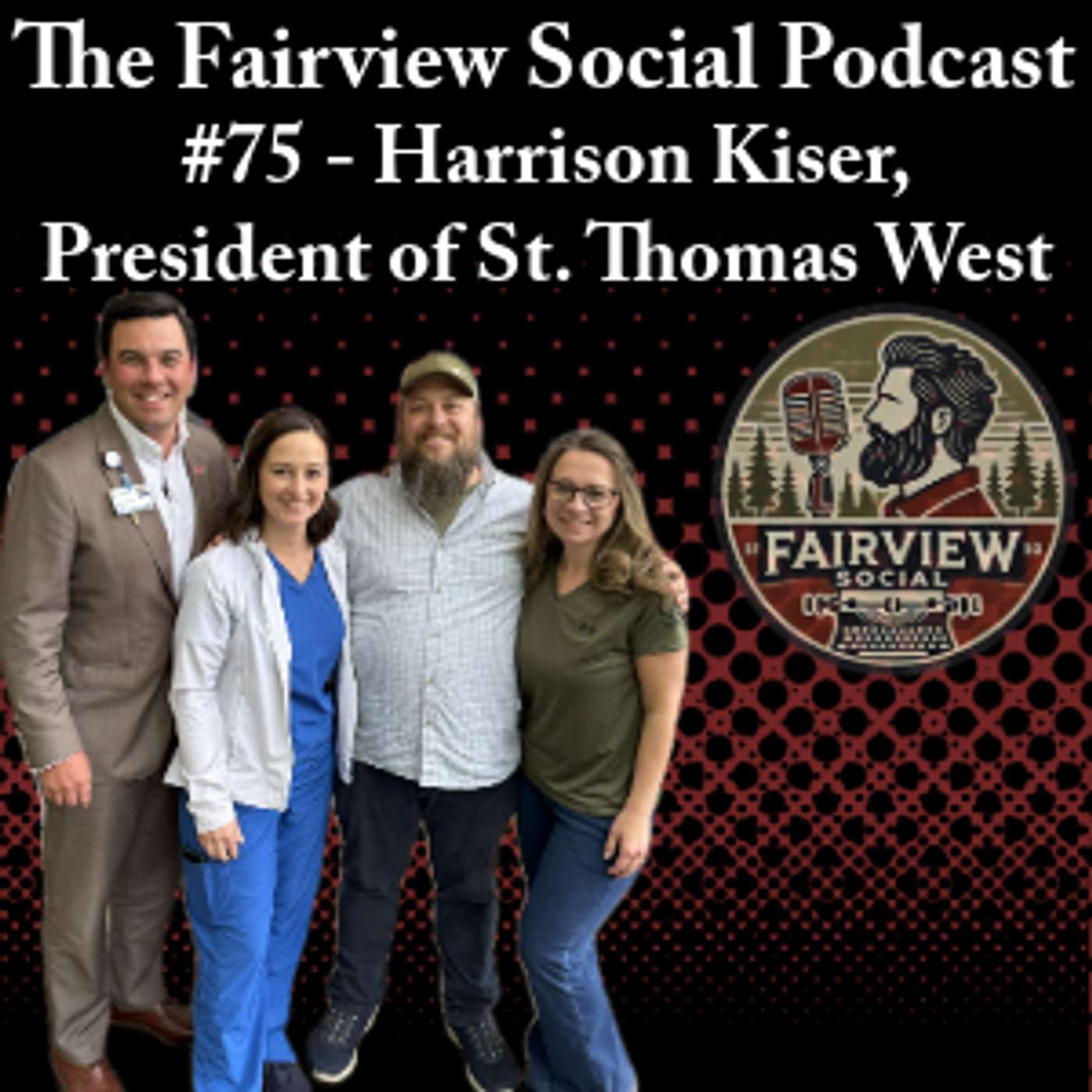 #75 - Harrison Kiser, President of Ascension St. Thomas West episode artwork