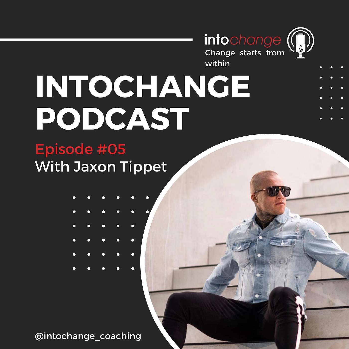 Under the influence to positive influence - THE INTOCHANGE PODCAST: ep5 - Jaxon Tippet -