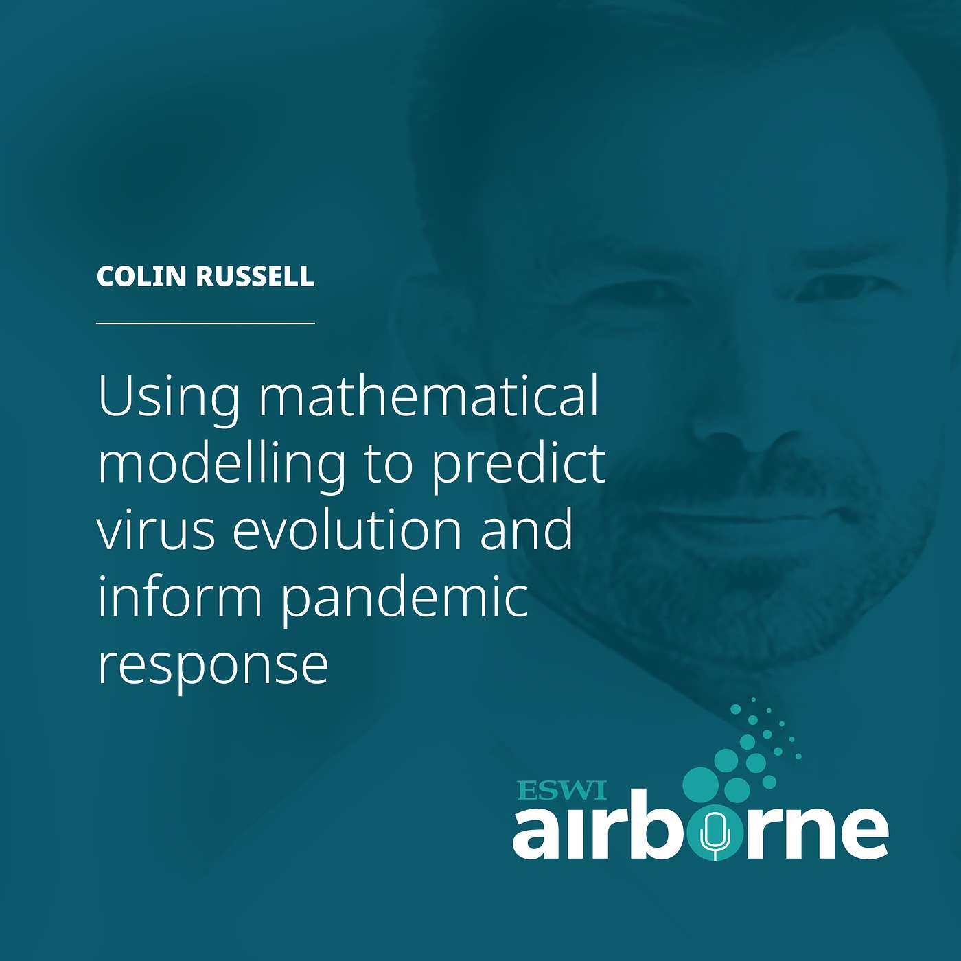 Colin Russell - Using mathematical modelling to predict virus evolution and inform pandemic response Colin Russell - Using mathematical modelling to predict virus evolution and inform pandemic response