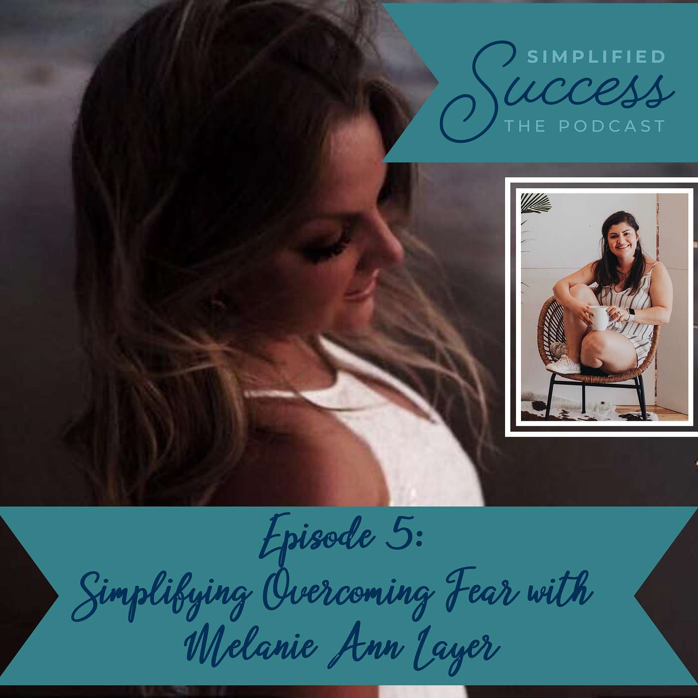 Season 1 - EP 2: Simplifying Overcoming Fear and Not Giving Up Featuring Melanie Ann Layer episode artwork
