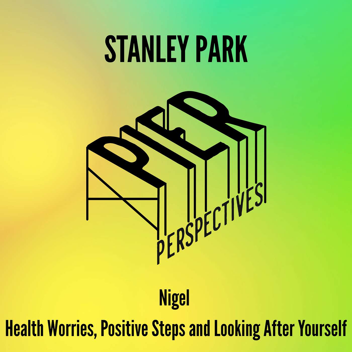 Stanley Park - Nigel – Health Worries, Positive Steps and Looking After Yourself episode artwork