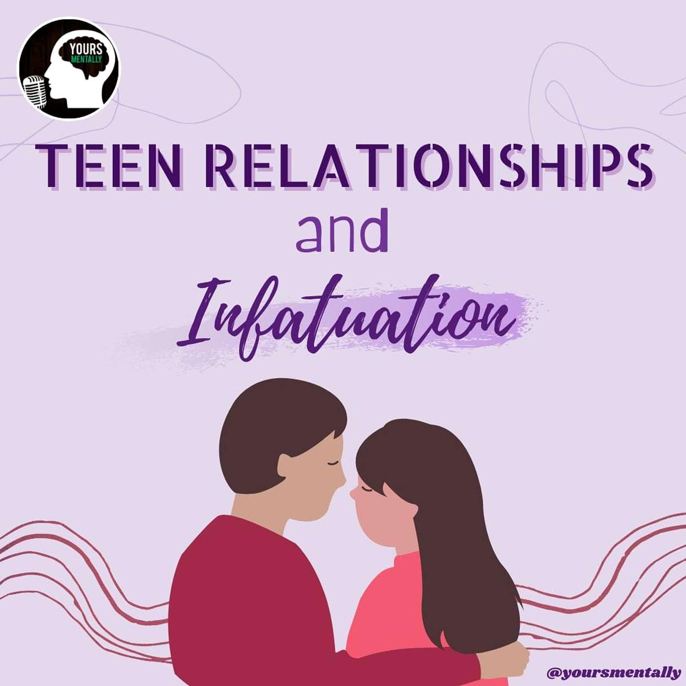 Episode 12 - Teen Relationships and Infatuation