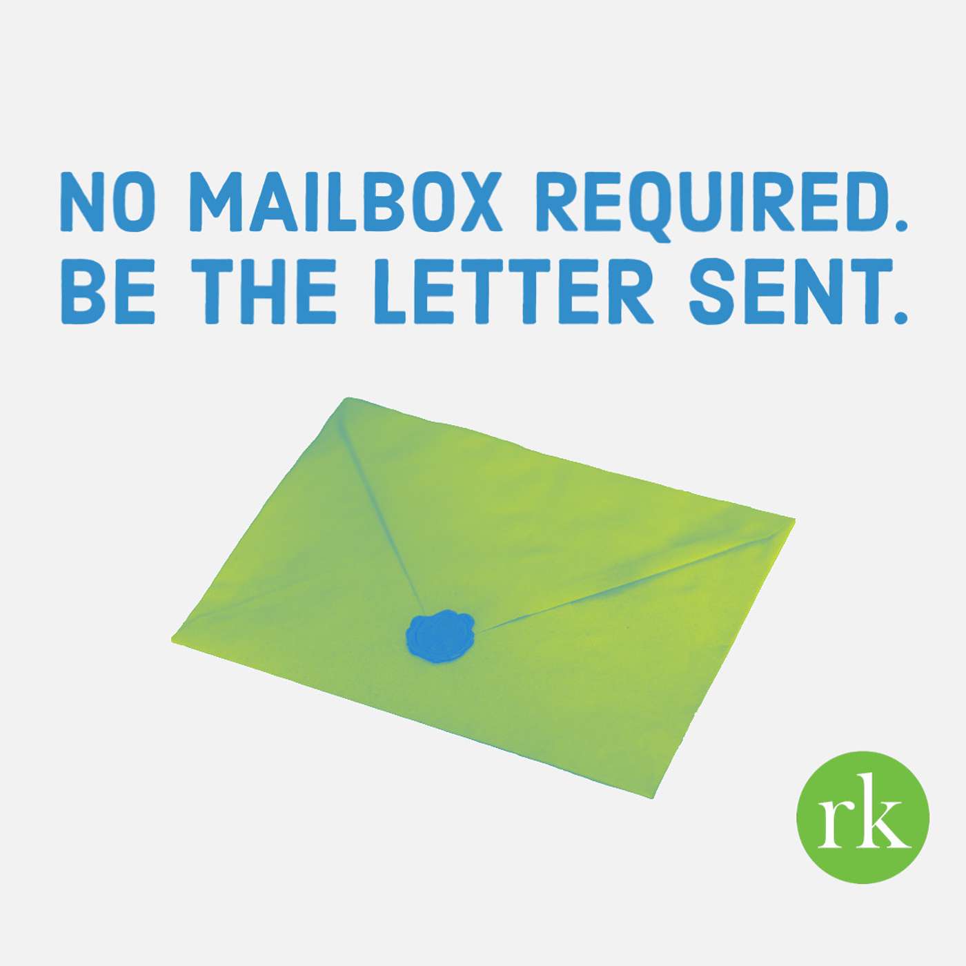 No Mailbox Required. Be the Letter Sent.