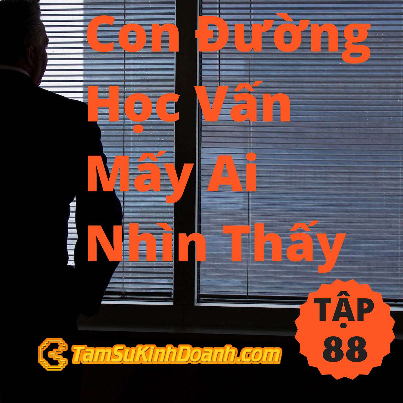 Con Đường Học Vấn Mấy Ai Nhìn Thấy - Tâm Sự Kinh Doanh #88
