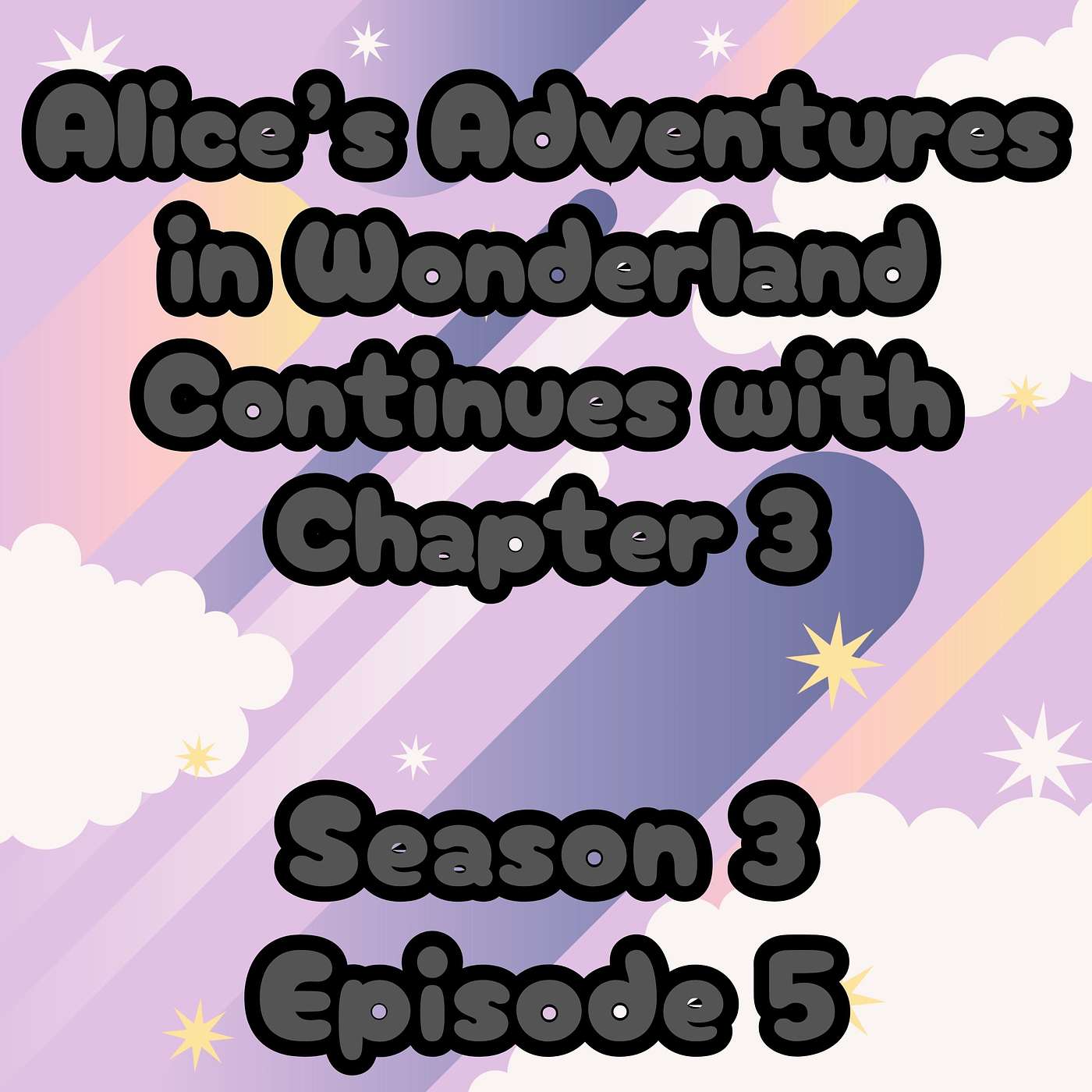 S3 E5 Alice's Adventures in Wonderland Continues with Chapter 3