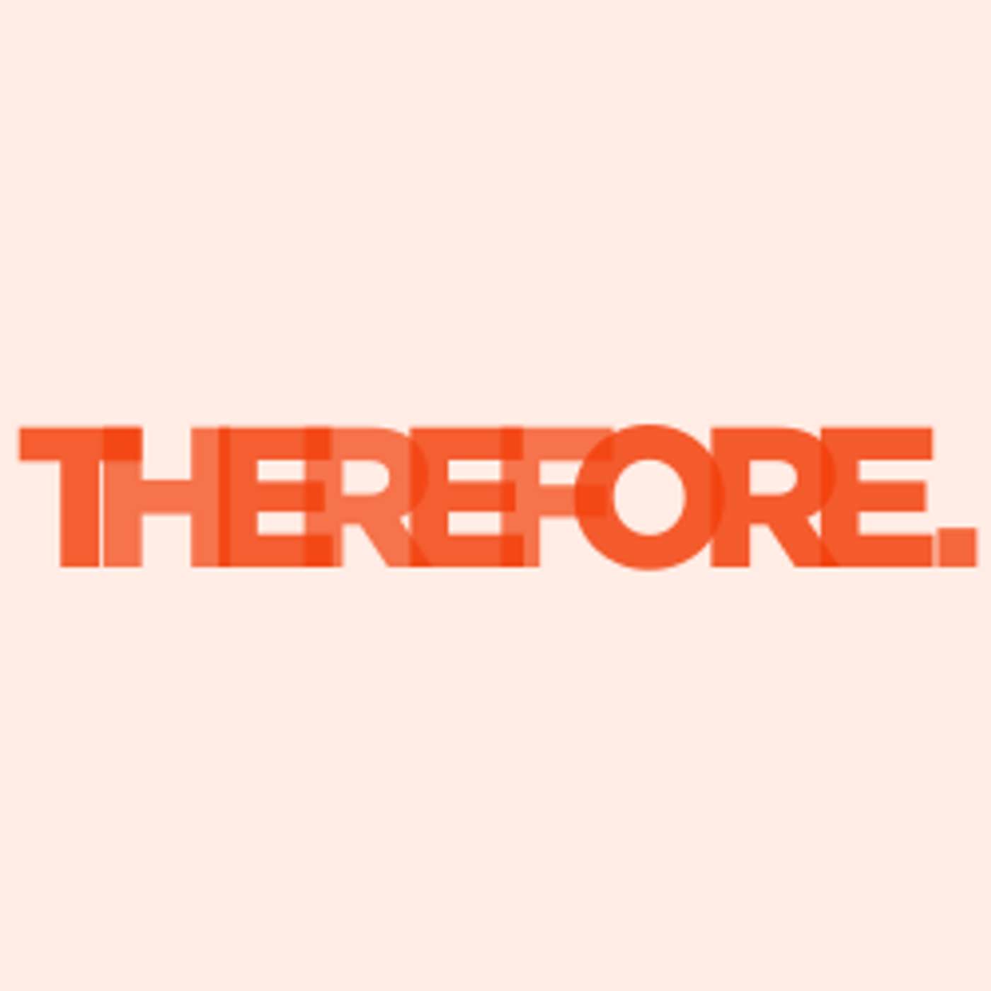 Therefore | A Responsive Life