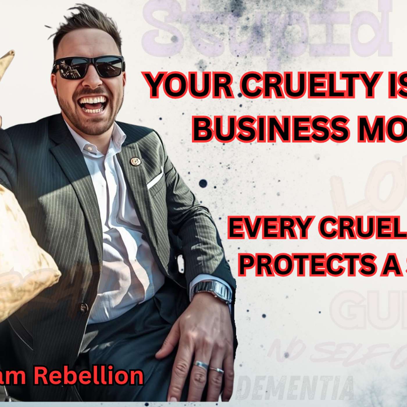 Your Cruelty is Their Business Model S2 E4
