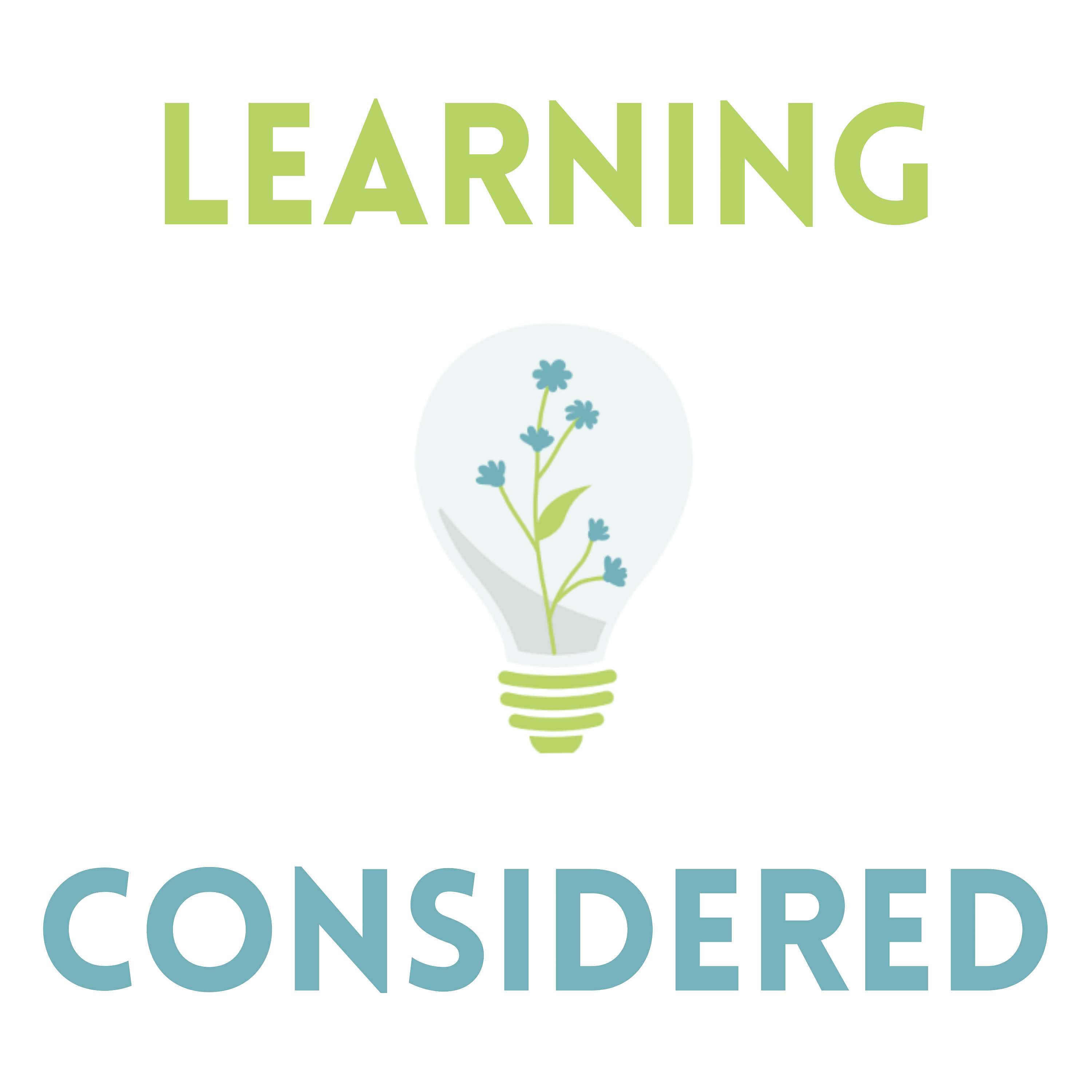 Learning Considered