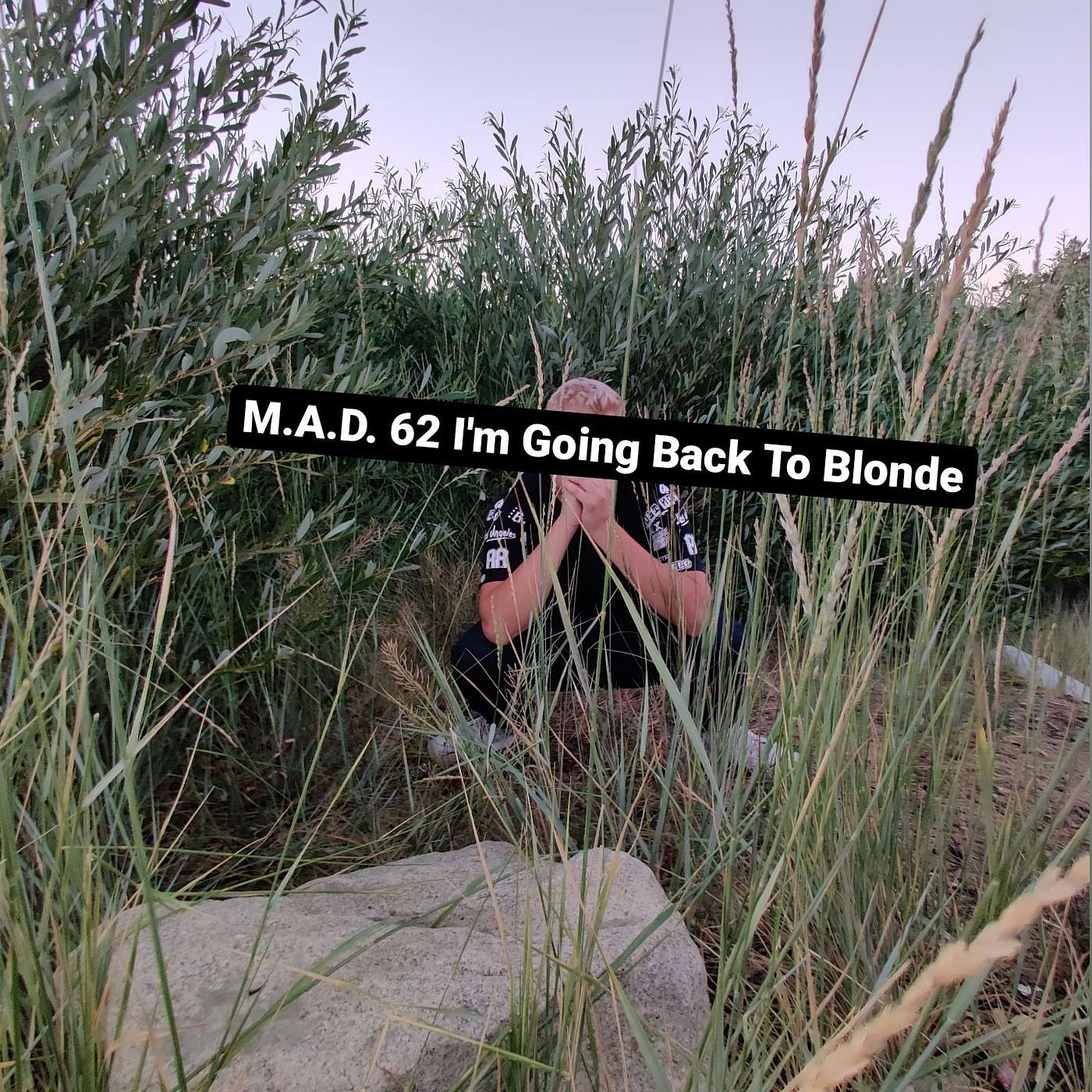M.A.D. 62 I'm Going Back To Blonde