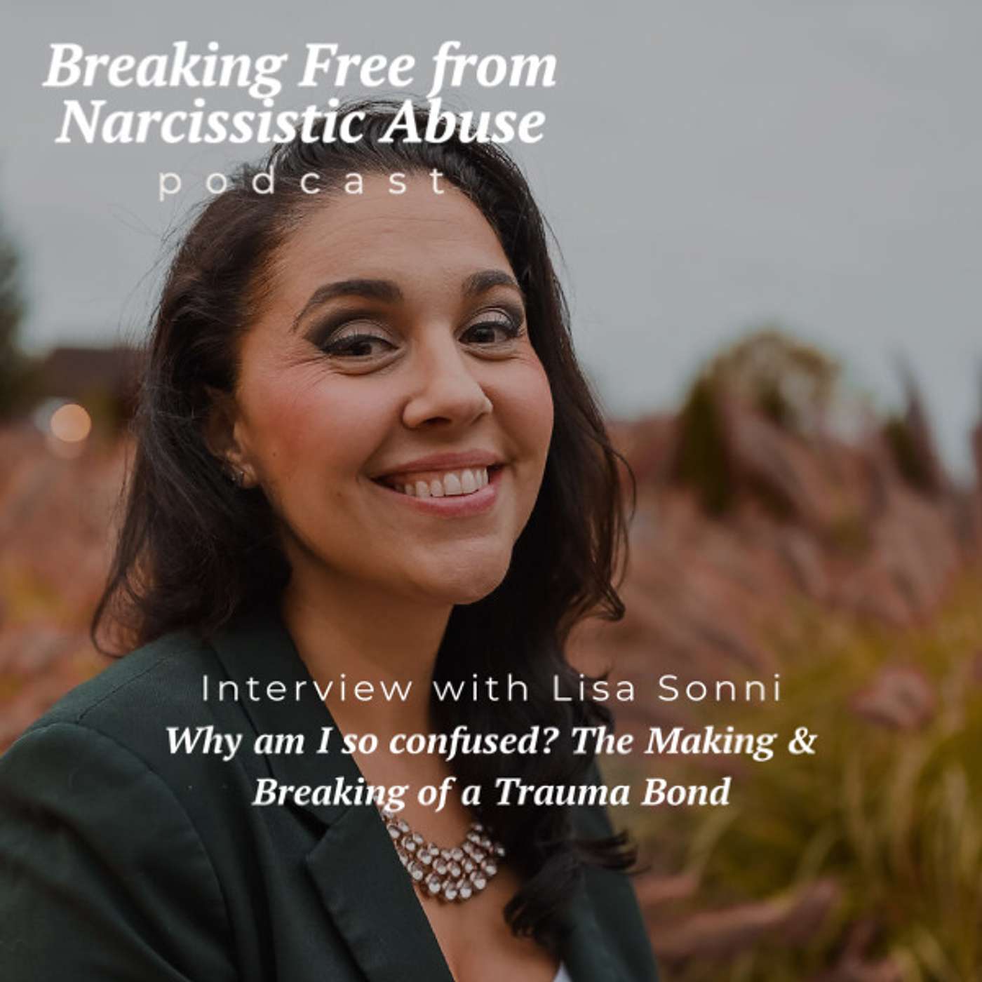 Why am I so confused? The Making & Breaking of a Trauma Bond with Lisa Sonni