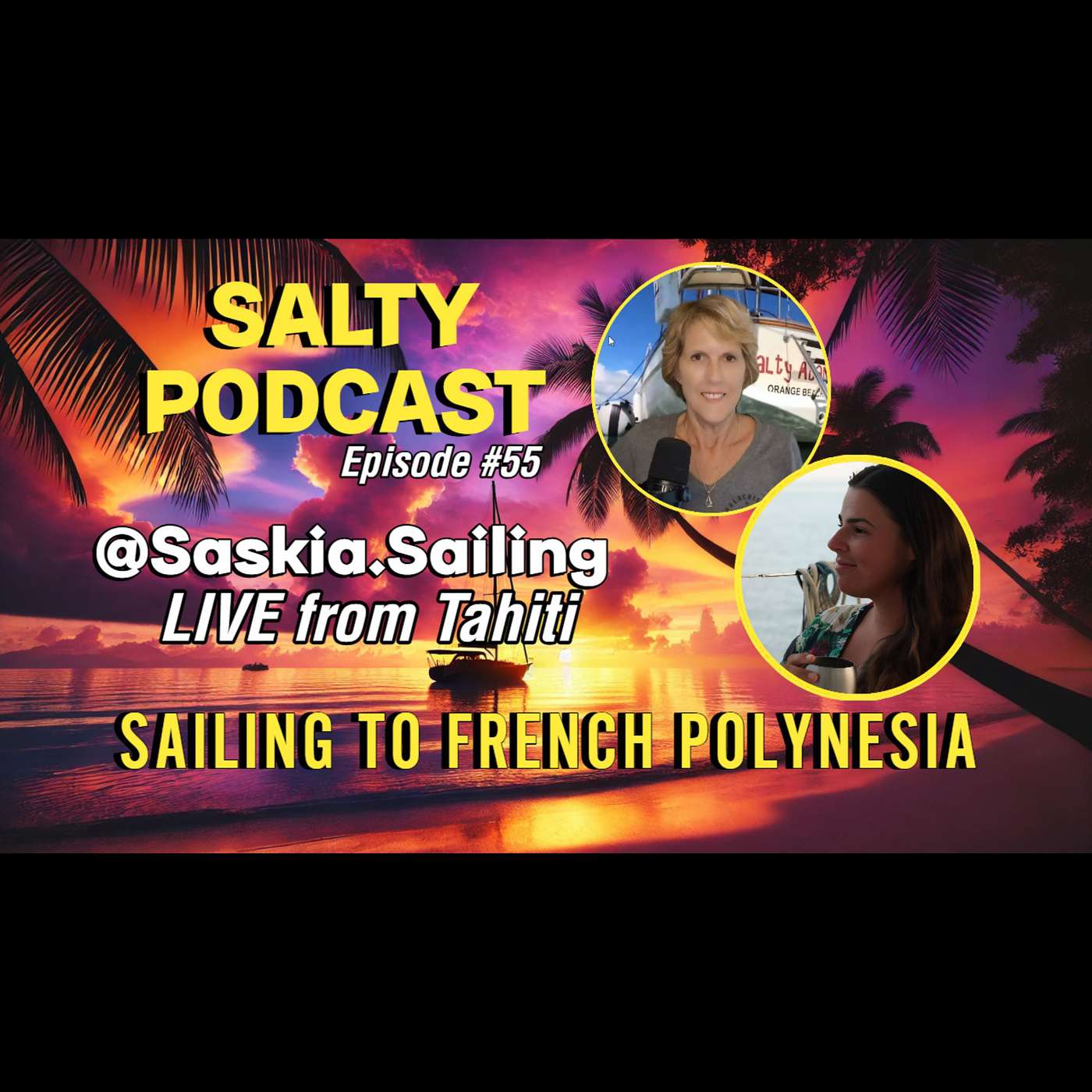 Salty Podcast #55 | 📢🎙️LIVE from Tahiti ⛵Sailing to French Polynesia! 🌊