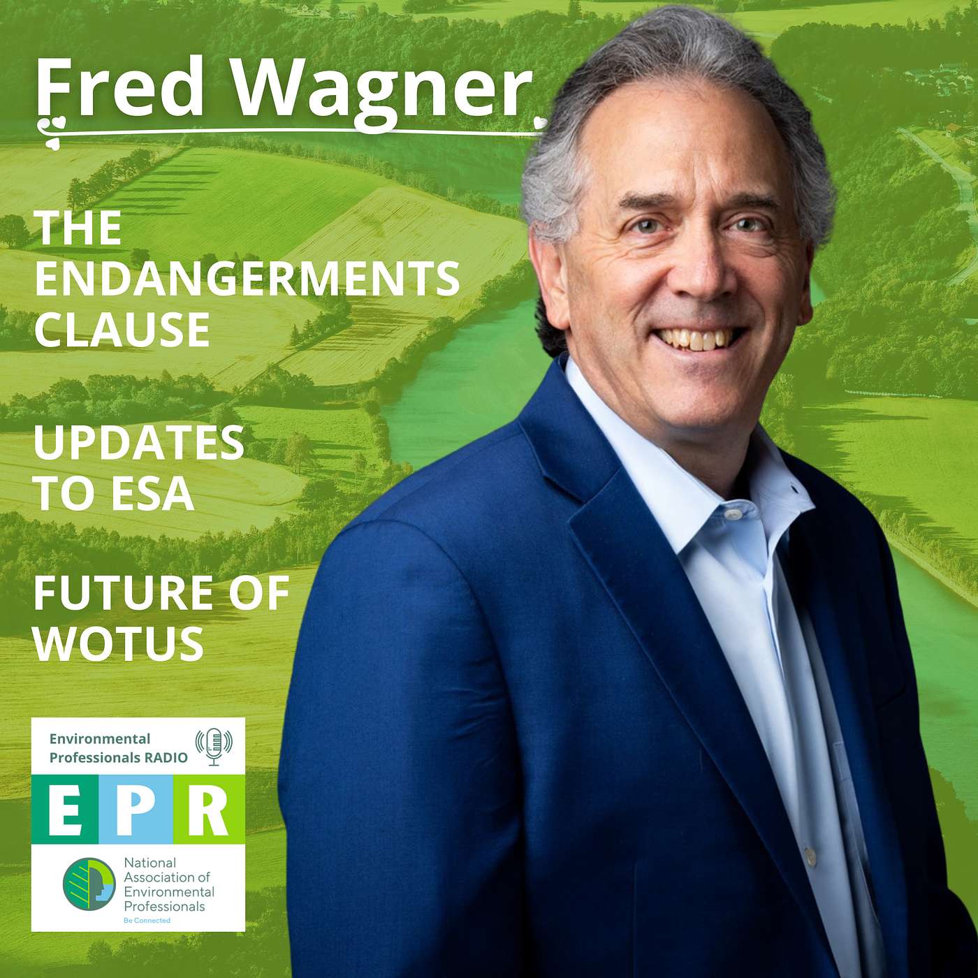 The Endangerments Clause, Updates to ESA, and the Future of WOTUS with Fred Wagner