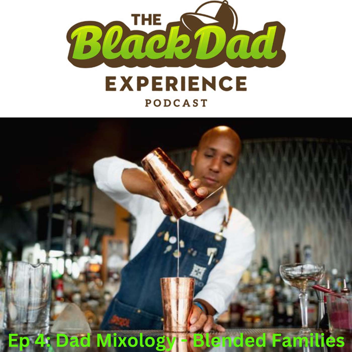 Ep. 4: Dad Mixology - Tackling Blended Families