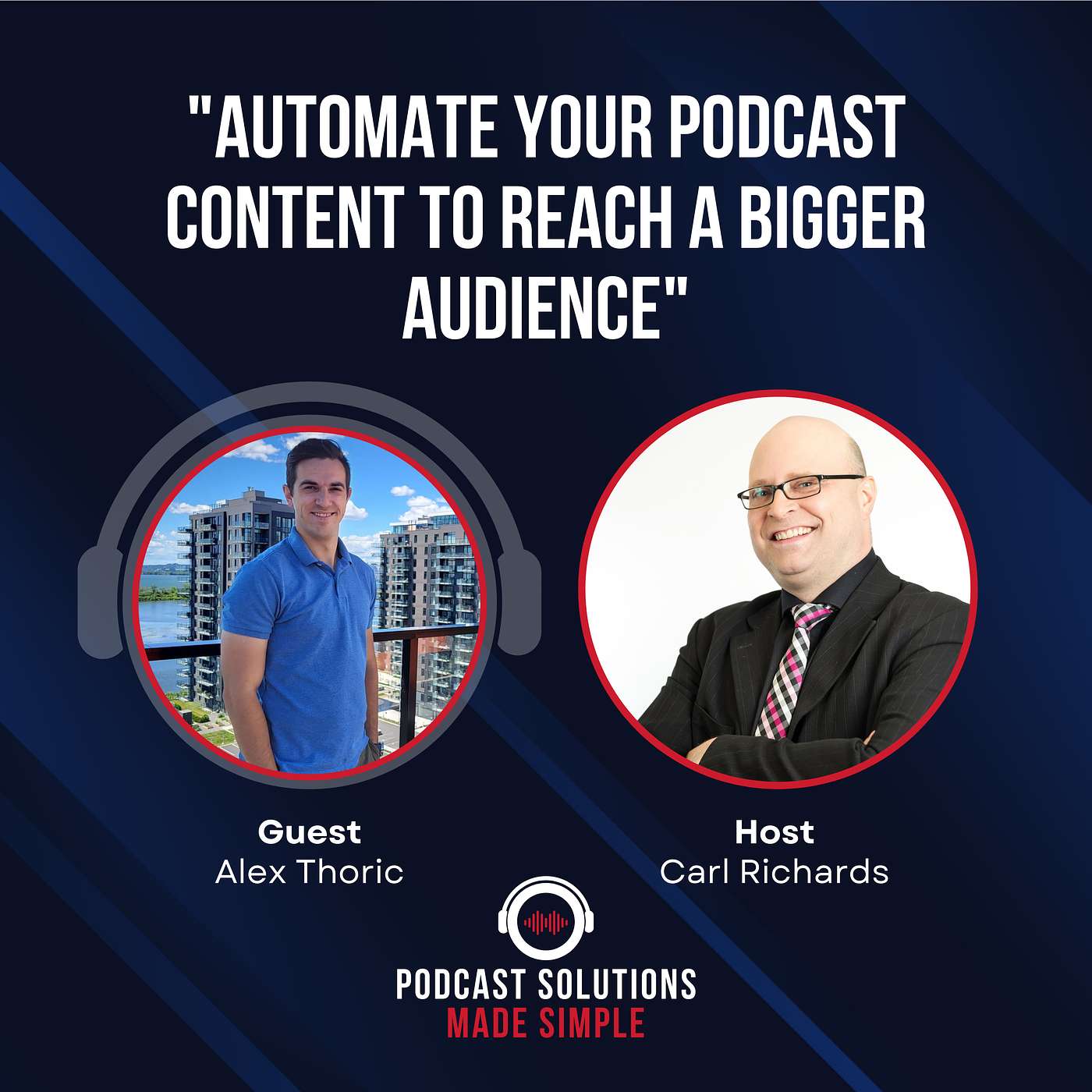 Automate Your Podcast Content To Reach A Bigger Audience, with special guest Alex Thoric