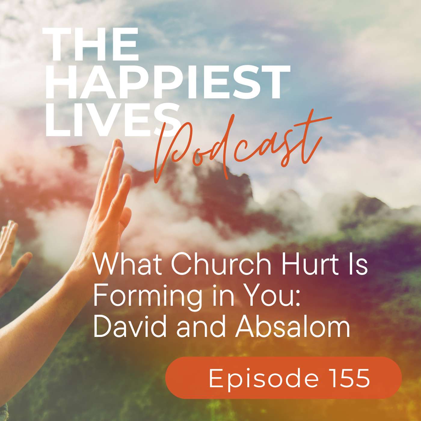 155: What Church Hurt Is Forming in You- David and Absalom episode artwork