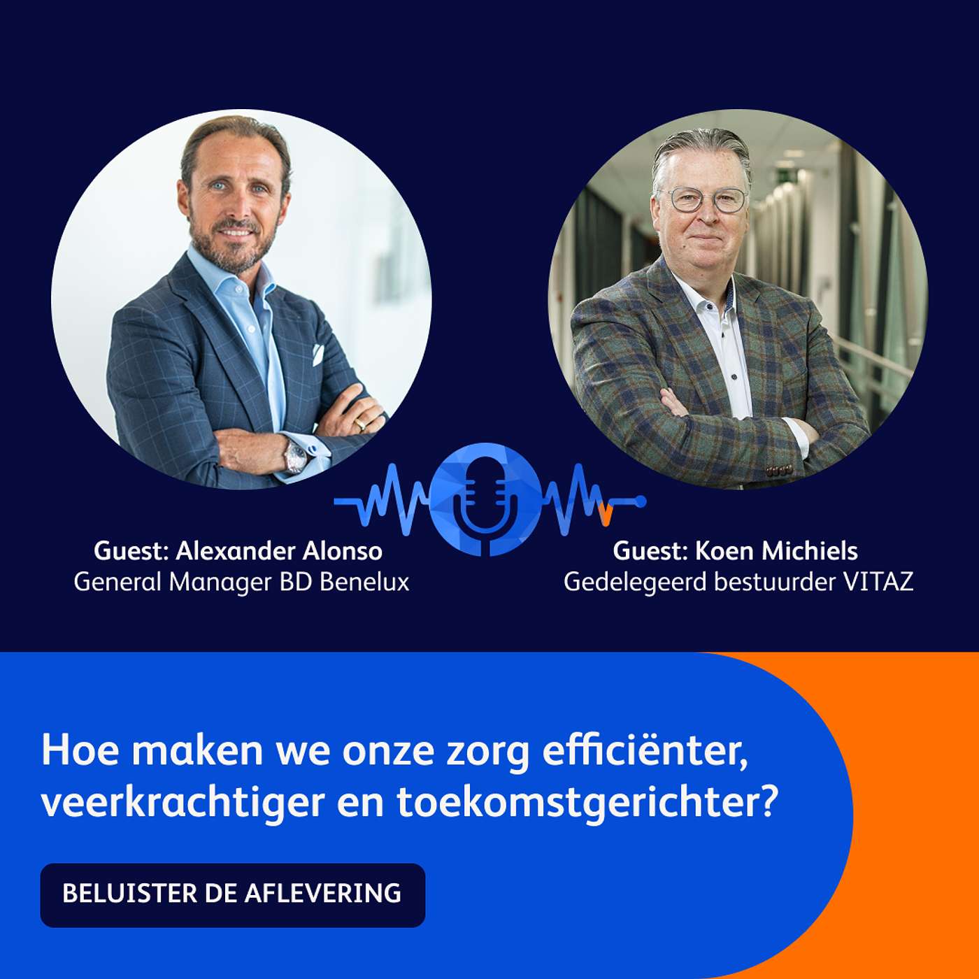 Episode 1 met Alexander Alonso en Koen Michiels: Hoe maken we onze zorg efficiënter, veerkrachtiger en toekomstgerichter?