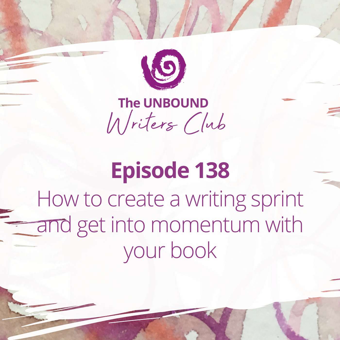 Episode 138: How to create a writing sprint and get into momentum with your book episode artwork