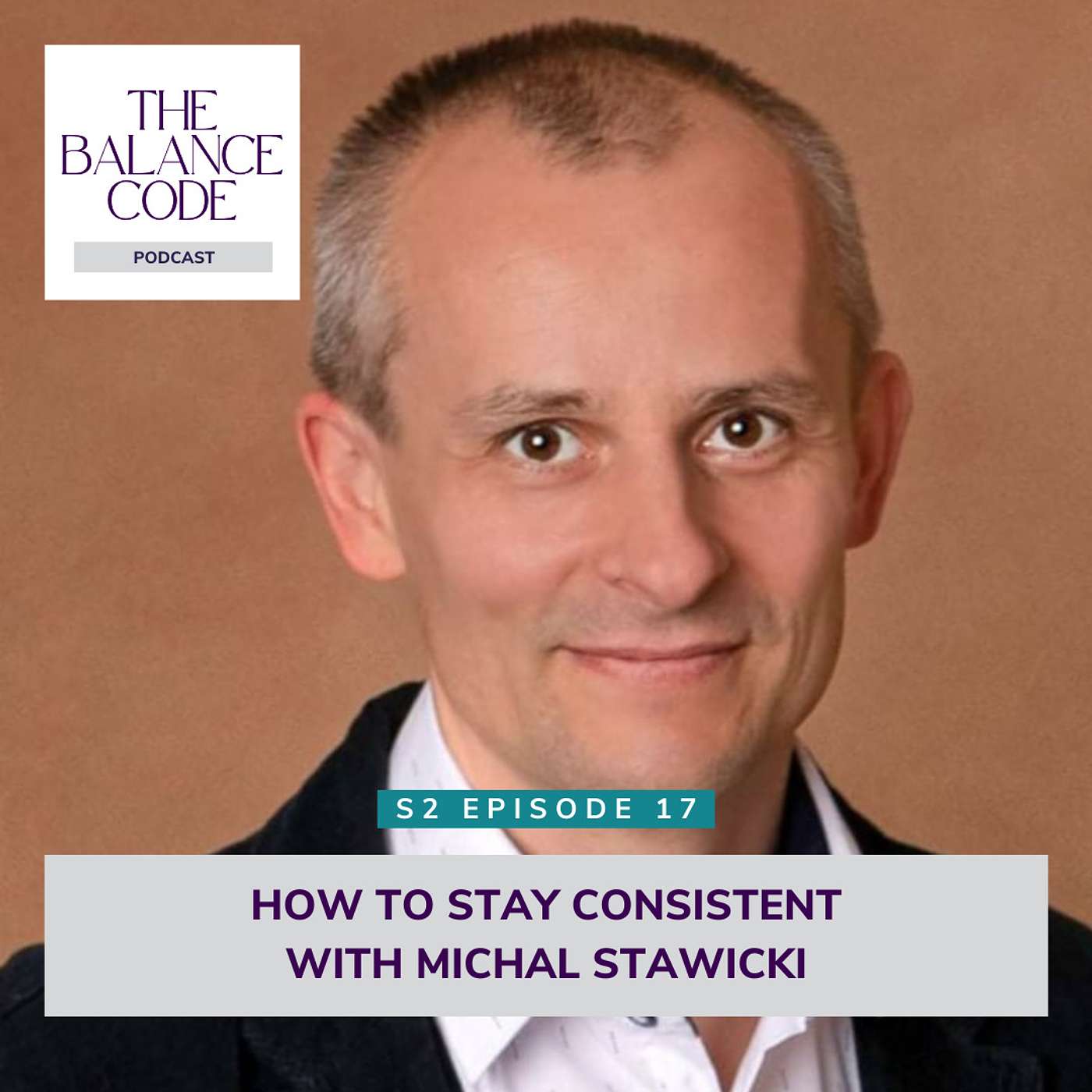 How to Stay Consistent in a World of Instant Gratification with Michal Stawicki