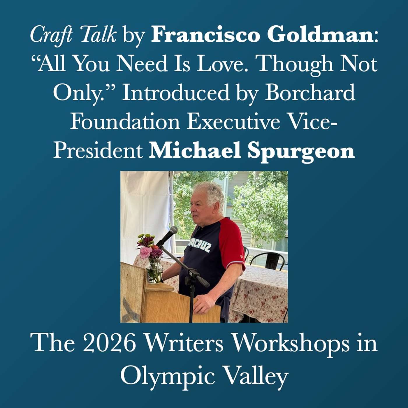 Writers Workshops 2026 - Craft Talk by Francisco Goldman: “All You Need Is Love. Though Not Only.” Introduced by Borchard Foundation Executive Vice-President Michael Spurgeon episode artwork