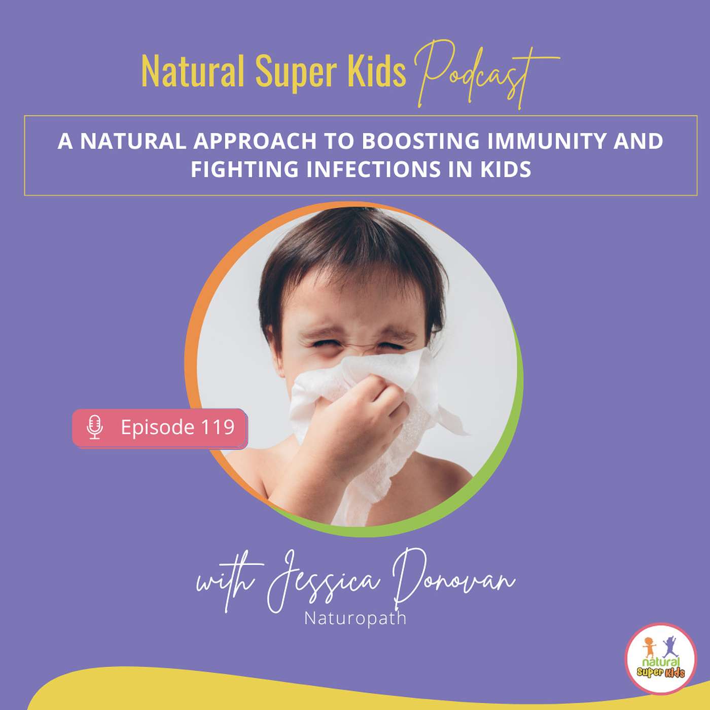 Episode 119: A Natural Approach to Boosting Immunity and Fighting Infections in Kids