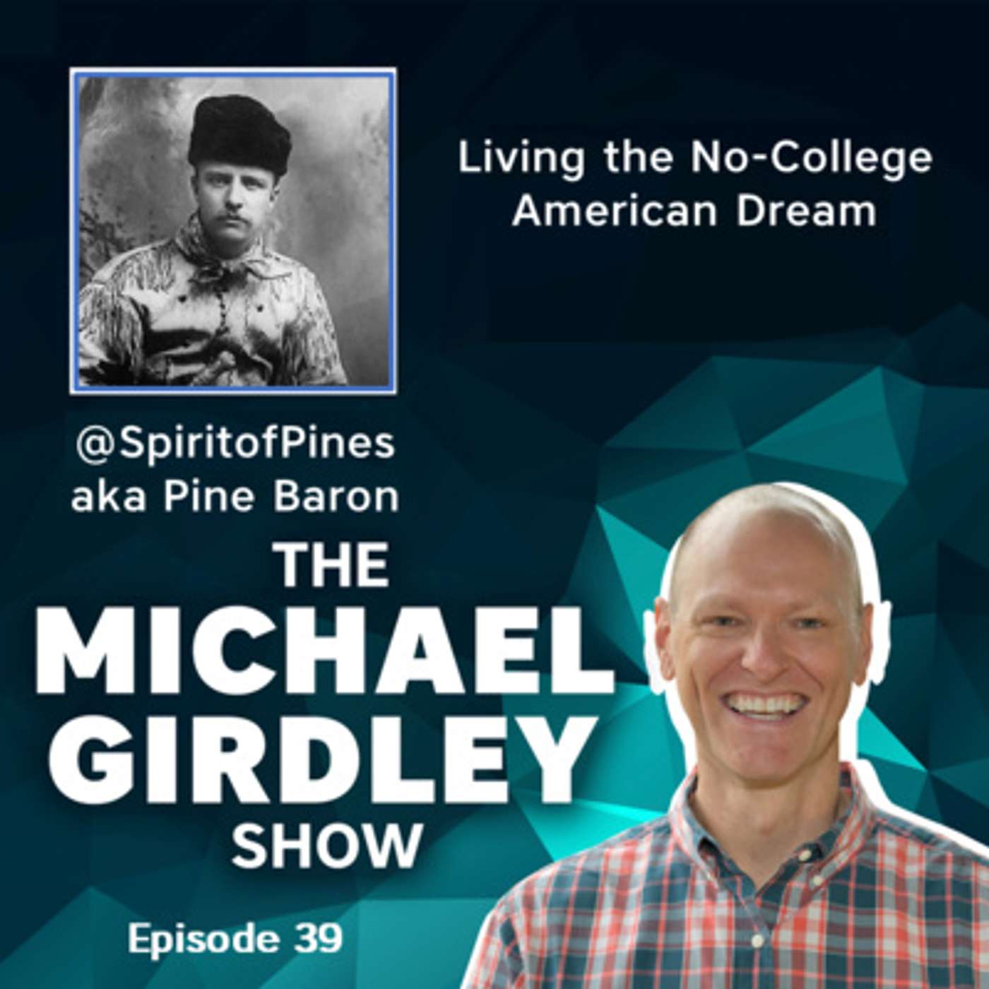 @SpiritofPines - Living the No-College American Dream - The Michael Girdley Show Episode 39