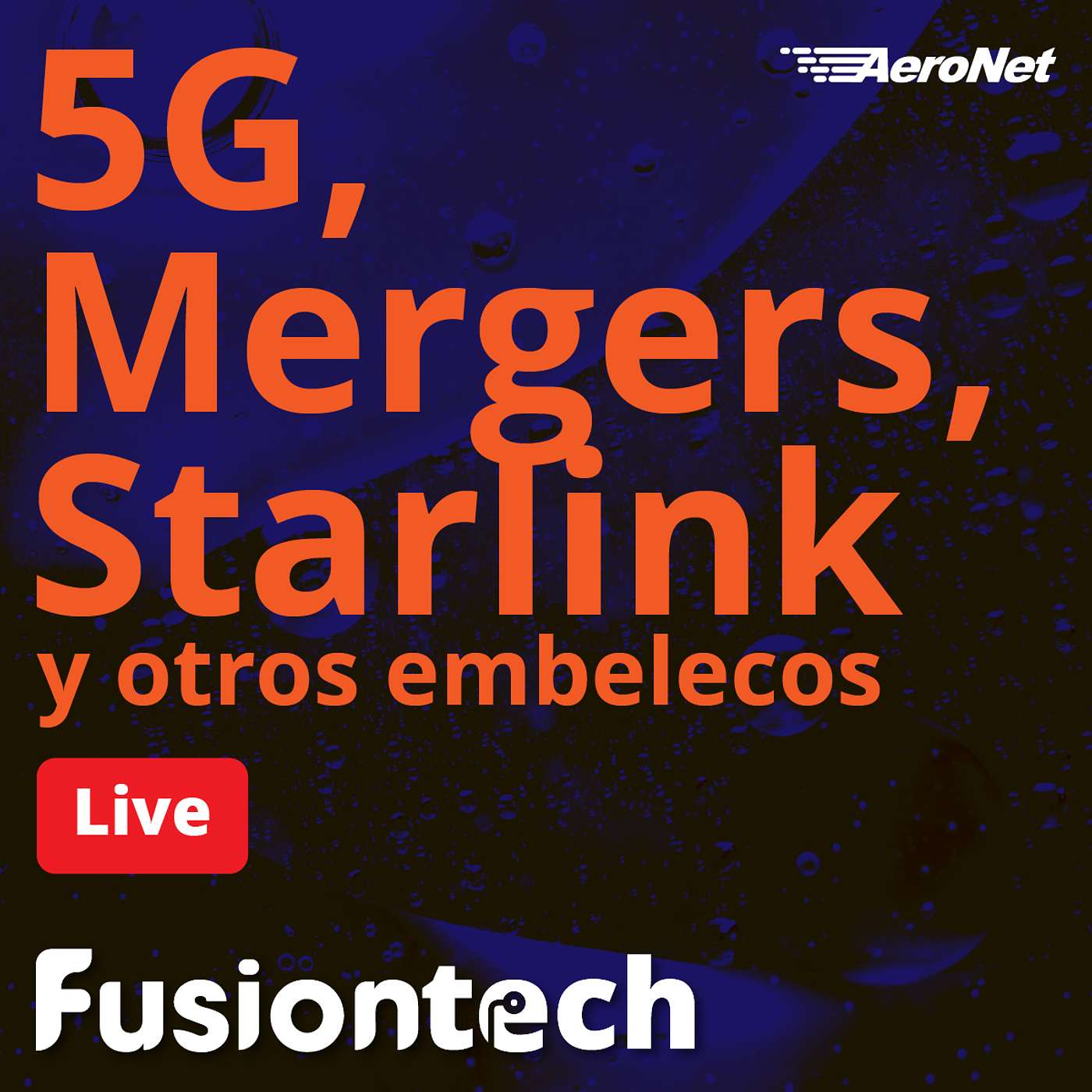 FusionTech Episode 12: 5G Mergers, Starlink y otros embelecos