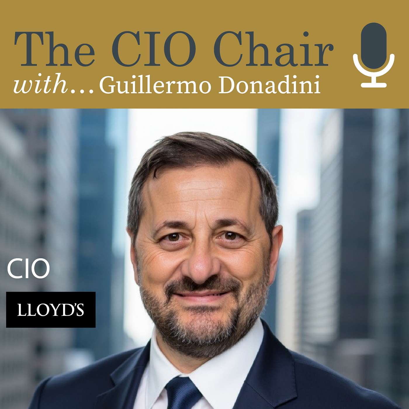07. Inside Lloyd’s: Guillermo Donadini on Risk, Capital and Leadership 07. Inside Lloyd’s: Guillermo Donadini on Risk, Capital and Leadership