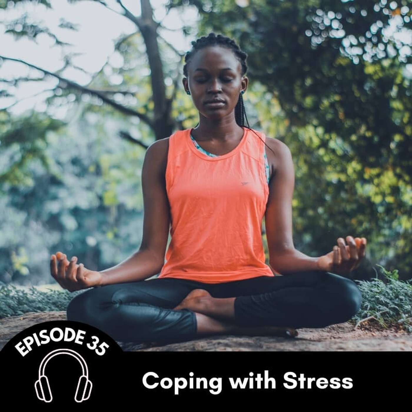 Episode 35: Managing Stress